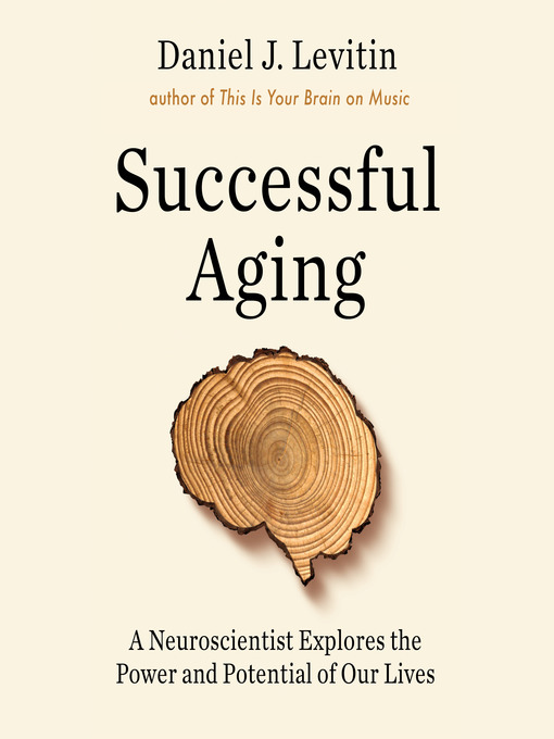 Title details for Successful Aging by Daniel J. Levitin - Wait list